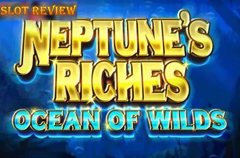 Neptunes Riches Ocean Of Wilds - обзор слота